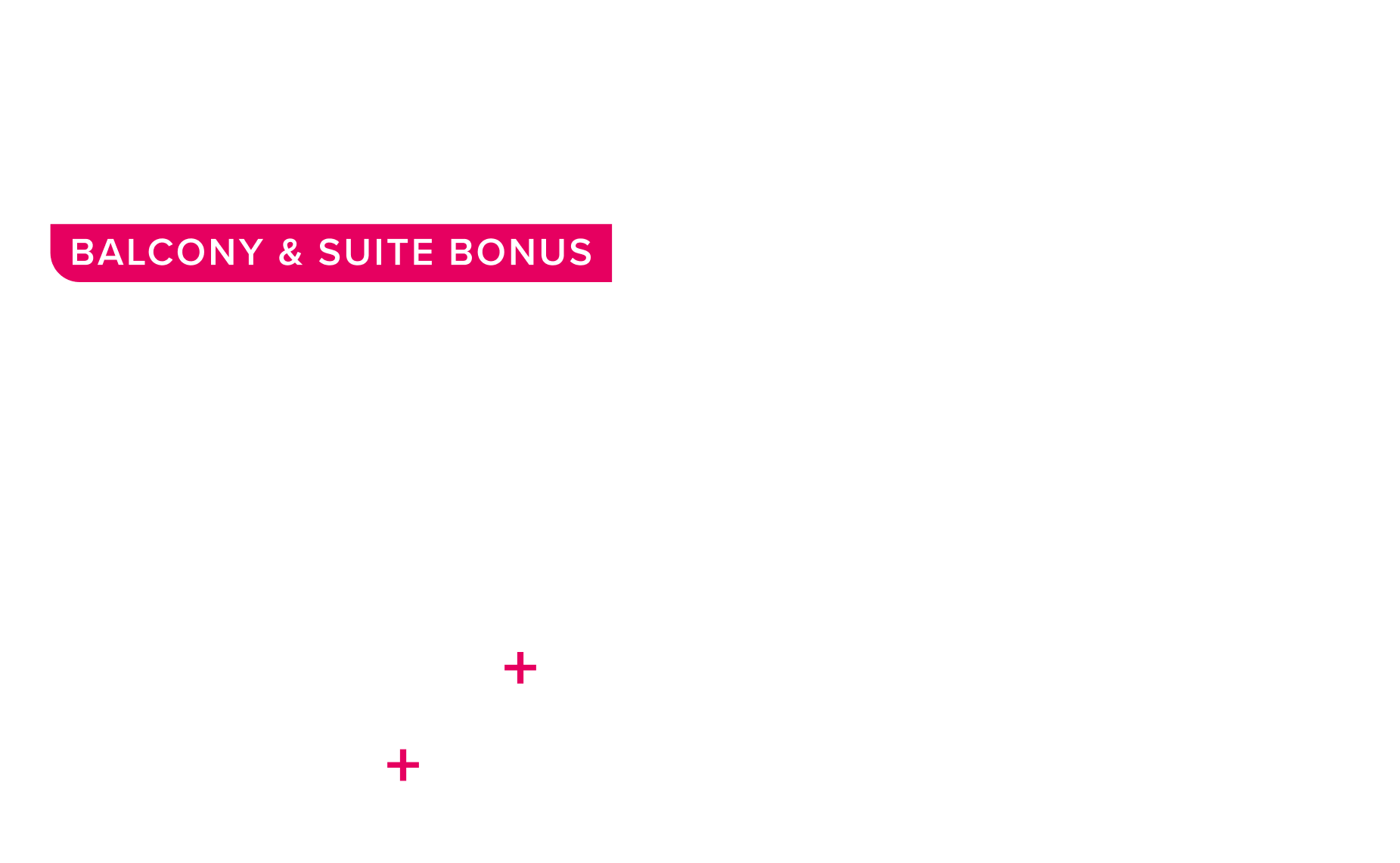 Sale extended - A suite deal - balcony and suite bonus: up to $100 instant savings*, plus up to $600 instant savings, plus $99 deposits, plus free 3rd and 4th guests